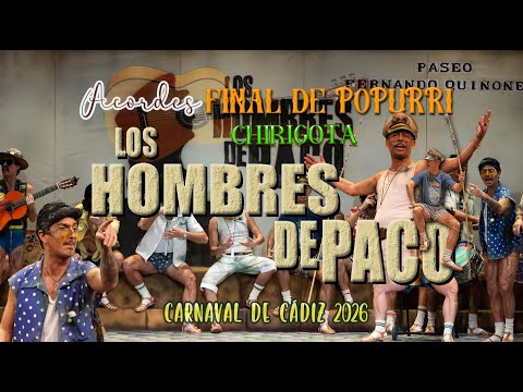 Final De Popurrí Chirigota Los Hombres De Paco - Carnaval de Cadiz