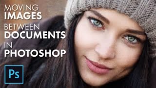 Move Images Between Files in Photoshop: 5 Easy Ways