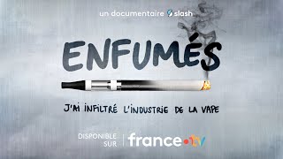 ENFUMÉS, J'AI INFILTRÉ L'INDUSTRIE DE LA VAPE - Teaser