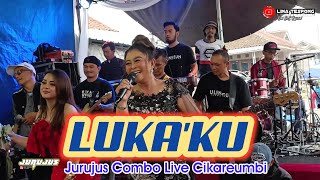 Download lagu LUKAKU JURUJUS COMBO LIVE CIKAREUMBI mp3