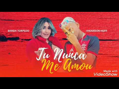 BANDA TORPEDO E ANDERSON NEIFF - TU NUNCA ME AMOU - DJ ASTRO