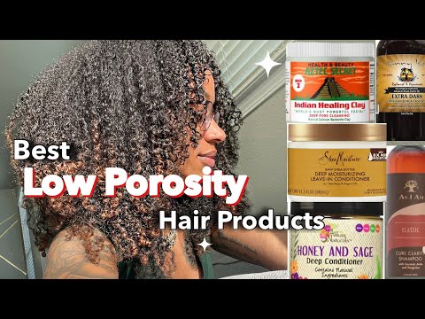 The BEST natural hair products for LOW POROSITY hair!