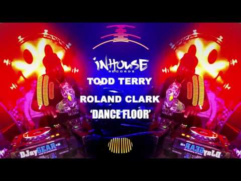 Todd Terry & Roland Clark - Dance Floor