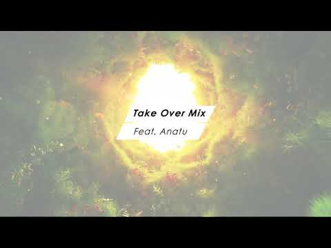 Anatu Take Over Mix