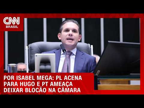 PL acena para Hugo e PT ameaça deixar blocão de presidente da Câmara | BASTIDORES CNN