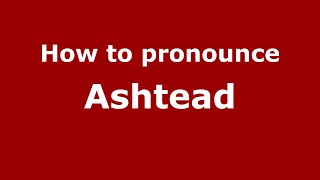 How to pronounce Ashtead