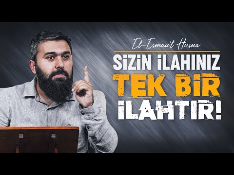El-Vâhid, El-Ehed | El-Esmau'l Husna 34 | Enes Yelgün