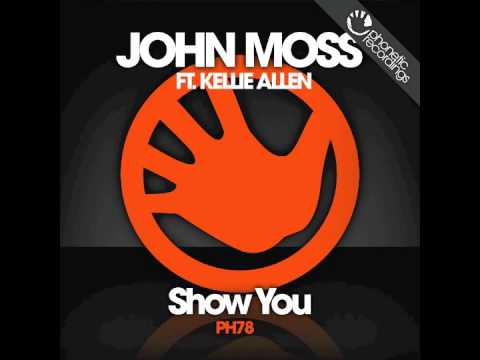 John Moss Ft. Kellie Allen - Show You (Kisch Remix)