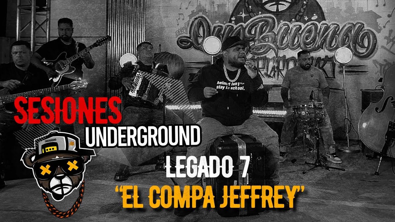 SESIONES - LEGADO 7 - EL COMPA JEFFREY // QUE BUENA UNDERGROUND