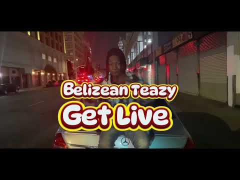 Belizean Teazy - Get Live ( Music Video )