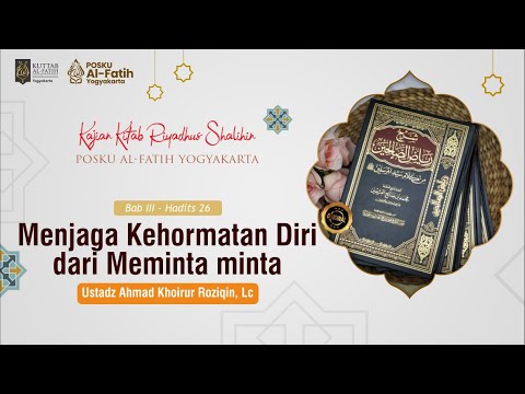 Riyadhus Shalihin Hadits 26 || Menjaga Kehormatan Diri dari Meminta minta || Ust Ahmad Khoirur, Lc