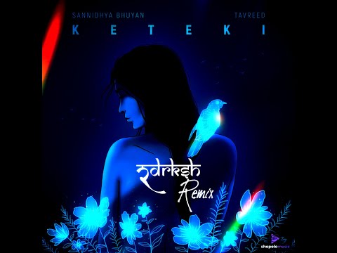 Sannidhya Bhuyan x Tavreed - Keteki (RDRKSH Remix)