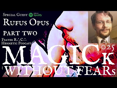 Rufus Opus (Part Two) #025 MAGICk WITHOUT FEARs "Hermetic Podcast": Star Ruby, Holy Guardian Angel