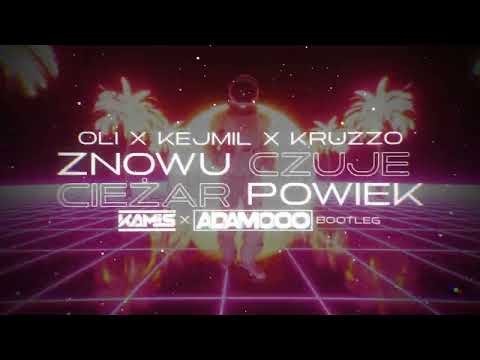 Oli x Kejmil x Kruzzo - Znowu czuję ciężar powiek  (KAMIS x ADAMOOO Bootleg) 2024 Refresh