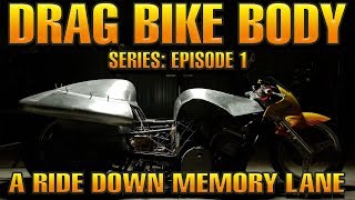 Drag Bike Body Series Ep.1 - A Ride Down Memory Lane