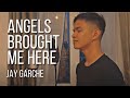 Jay Garche - Angels Brought Me Here (Cover)