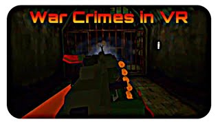Commiting WAR CRIMES in VR. . . | CODE-5343