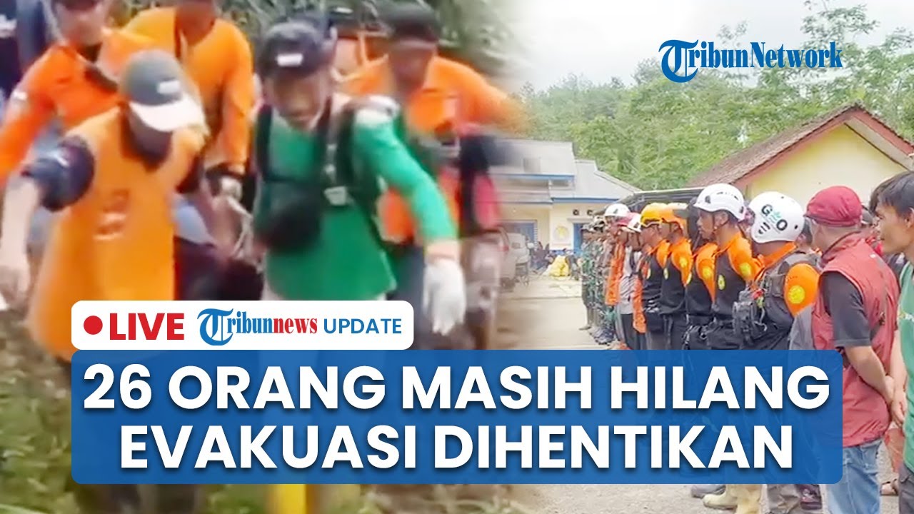 LIVE: Update Korban Longsor Banjarnegara: 26 Masih Hilang, Evakuasi Berhenti Gegara Cuaca Memburuk