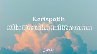 Download lagu Kerispatih - Bila Rasaku Ini Rasamu (Lirik/Lyrics( mp3