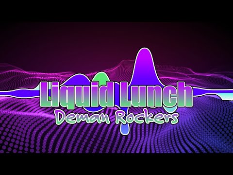 DEMAN ROCKERS - LIQUID LUNCH