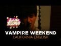 Vampire Weekend - California English - Juan's Basement