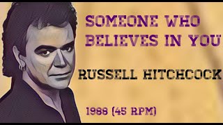 Someone Who Believes In You (1988) &quot;45 rpm&quot; - RUSSELL HITCHCOCK