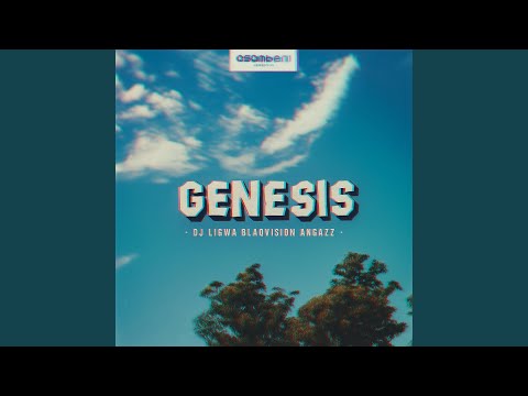 Genesis (feat. Dj Ligwa & Blaqvision)