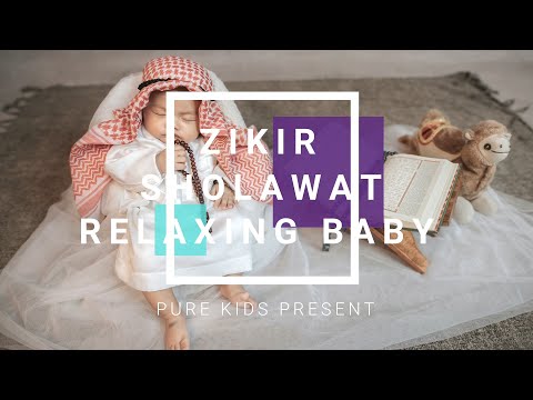 Zikir dan Sholawat - Pengantar Tidur untuk Anak Baby dan Bayi dalam Kandungan - Relaxing Baby Sleep