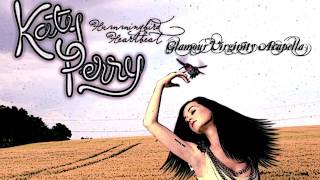 Katy Perry - Hummingbird Heartbeat (Glamour Virginity Acapella) HD+DL