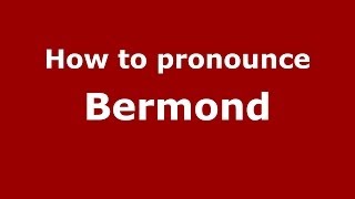 How to pronounce Bermond