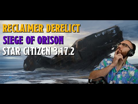 Star Citizen Reclaimer Derelicts, Siege of Orison, Alpha 3.17.2