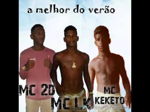 MC 2D E MC LK E MC KEKETO - A MELHOR DO VERÃO - MÚSICA NOVA 2018