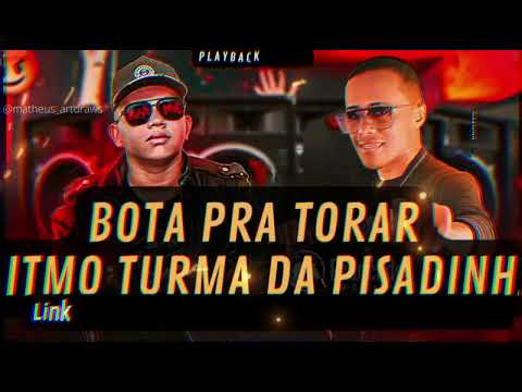 PLAYBACK   BOTA PRA TORAR   RITMO TURMA DA PISADINHA