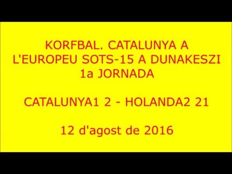 20160812c Korfbal  EKC u15  Catalunya1 2 vs Holanda2 21  youtube