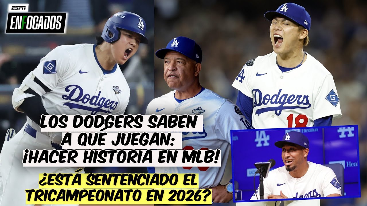 SENTENCIADO. DODGERS APUNTAN al TRICAMPEONATO en 2026 y hacer HISTORIA en GRANDES LIGAS | Enfocados