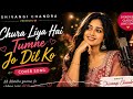 Chura Liya Hai Tumne Jo Dil Ko Female Cover Shivangi Chandra Old Bollywood Cover Song