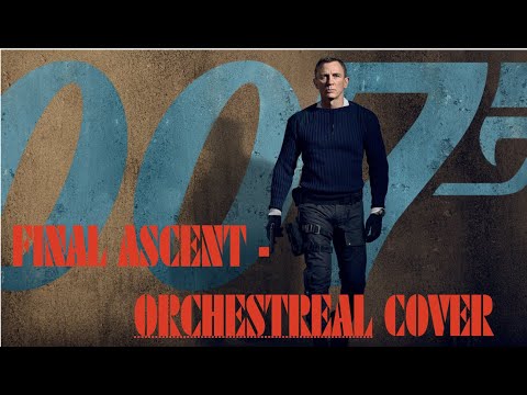 Final Ascent (James Bond No Time to Die) - Orchestral Cover