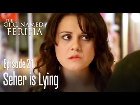 Seher is lying - The Girl Named Feriha | Episode 21