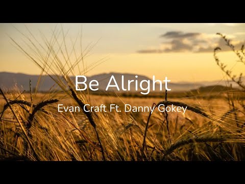 Evan Craft Ft. Danny Gokey- Be Alright Lyrics In English