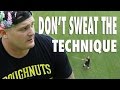 DON'T SWEAT THE TECHNIQUE