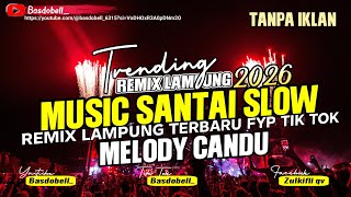 Download lagu 🔴REMIX LAMPUNG VIRAL!! SLOW COCOK UNTUK BERSANTAI TERBARU 2025 MUSIC LEPAS FULL BASS MELODY CANDU mp3