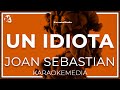 Joan Sebastian - Un Idiota LETRA (INSTRUMENTAL KARAOKE)