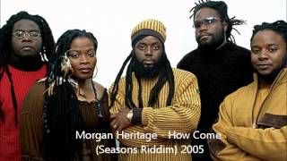 Morgan Heritage - How Come (Seasons Riddim)