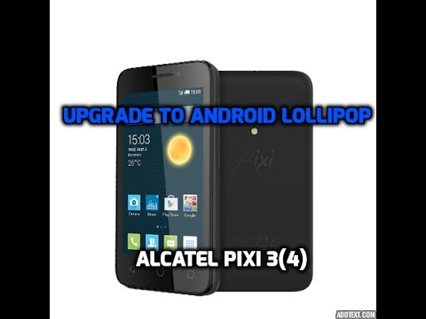Update Alcatel Pixi 3 (4) To Android Lollipop(5.1.1)