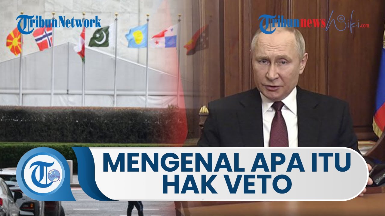 Mengenal tentang Hak Veto, yang Digunakan Rusia untuk Menolak Rancangan Resolusi Dewan Keamanan PBB
