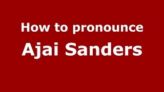 How to pronounce Ajai Sanders