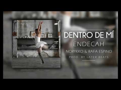 Endecah - Dentro De Mí (Ft. Norykko & Rafa Espino)