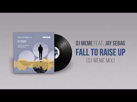 DJ MEME feat. JAY SEBAG - Fall To Raise Up (DJ Meme Mix)