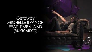 Michelle Branch - Getaway (feat. Timbaland) 4K