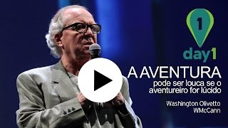 Day1 | A Aventura Pode Ser Louca, Se O Aventureiro For Lúcido [Washington Olivetto – WMcCann]